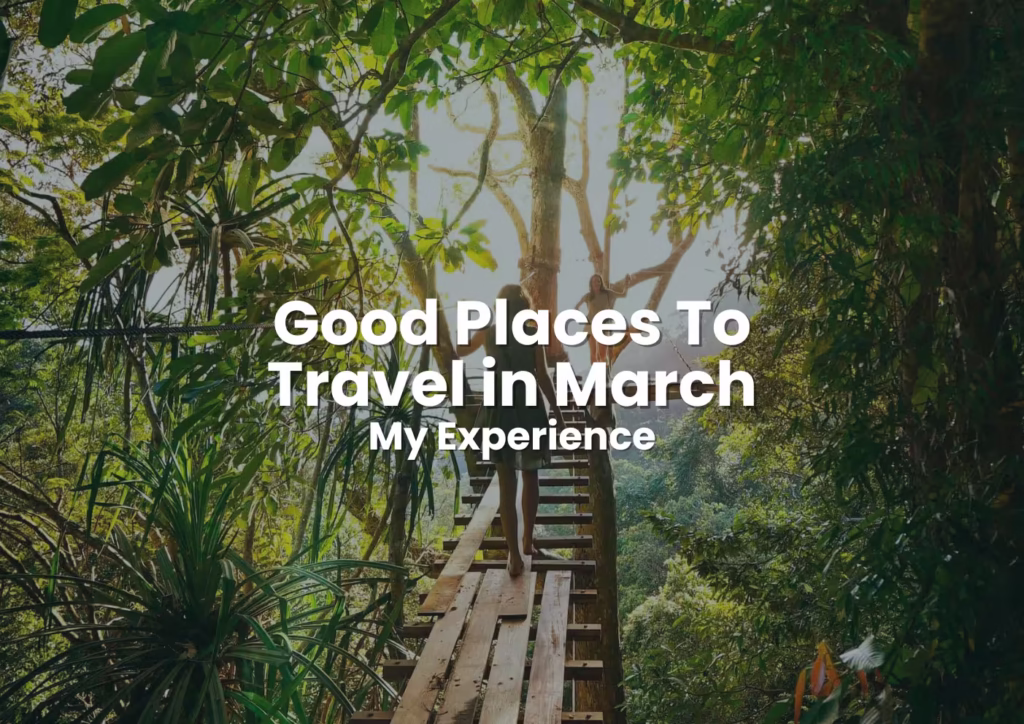 Good Places To Travel in March