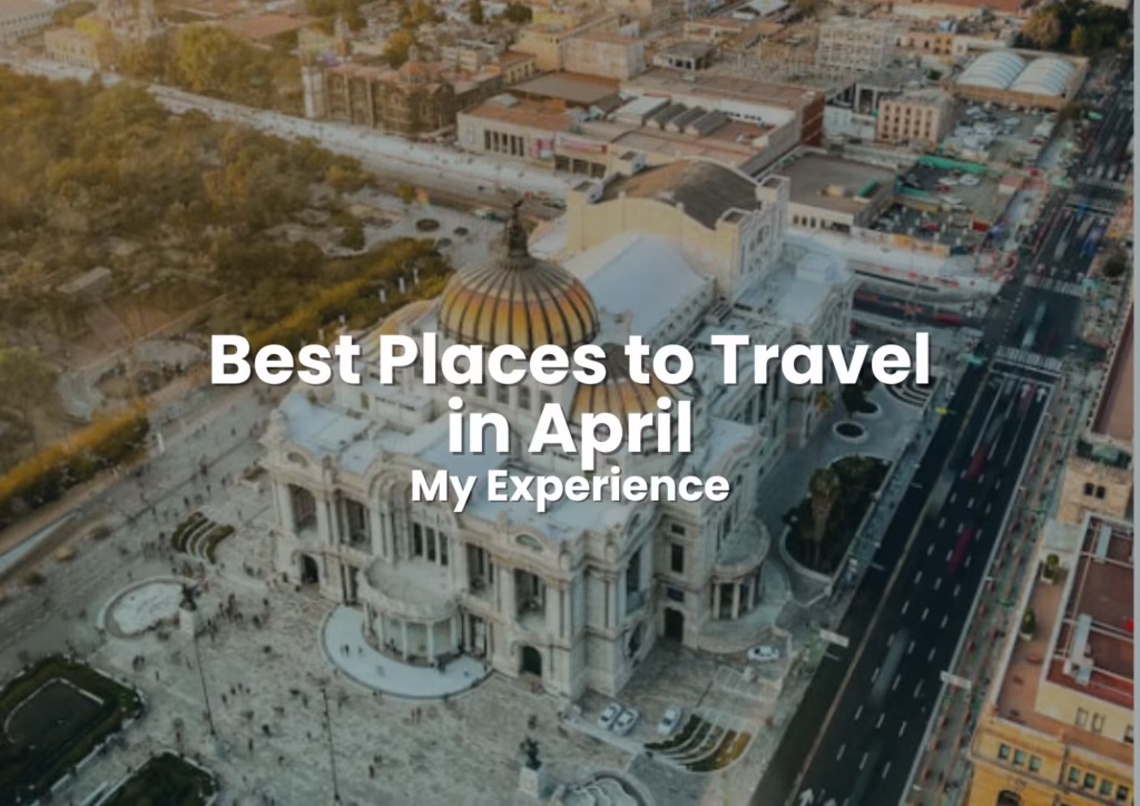 Best Places to Travel in April