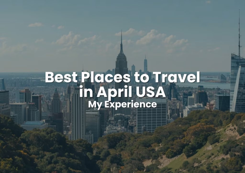 best places to travel in april USA